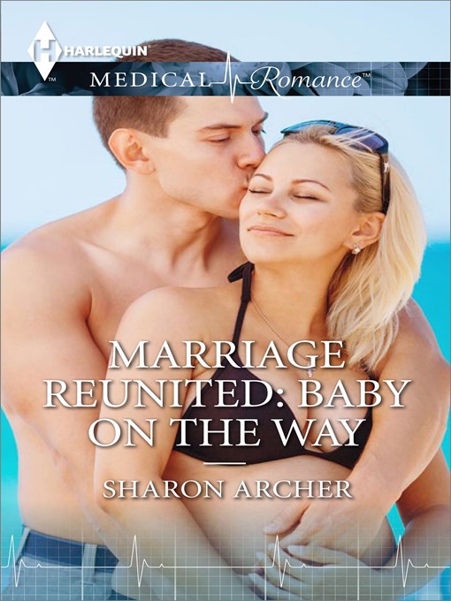 Title details for Marriage Reunited: Baby on the Way by Sharon Archer - Available